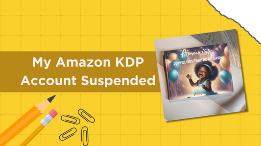 Overcoming Challenges: My Amazon KDP Account Suspended (story)